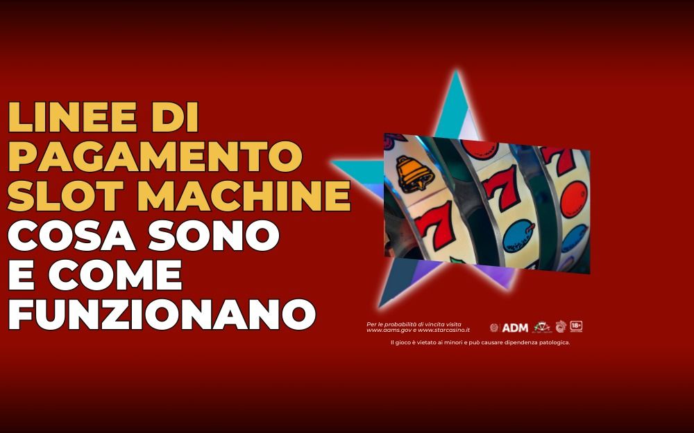 Linee di pagamento slot machine cosa sono e come funzionano StarCasinò