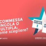 Scommessa singola o scommessa multipla: come scegliere