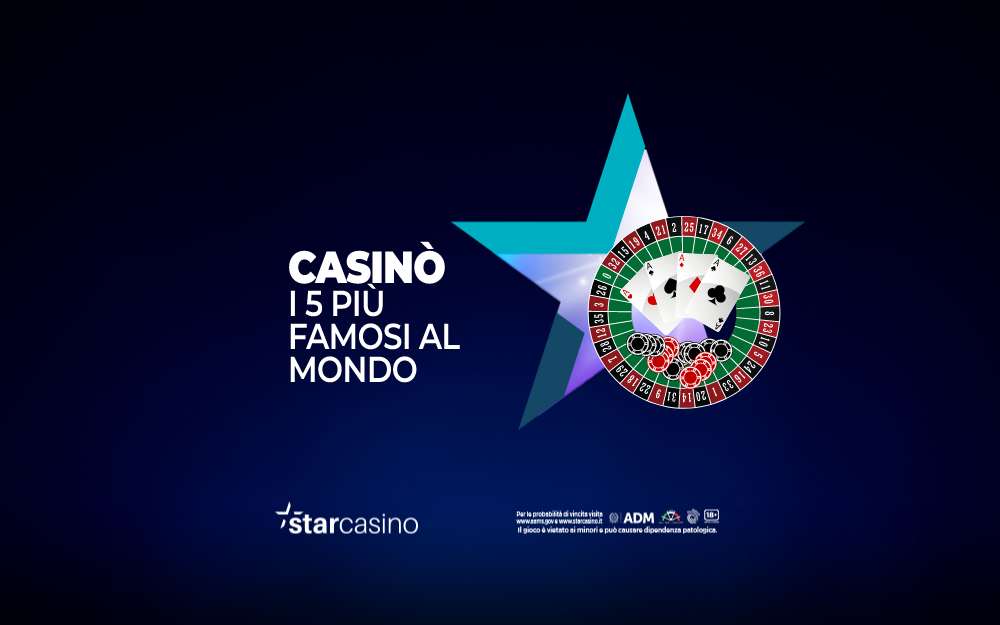 I 5 casinò più famosi al mondo StarCasinò