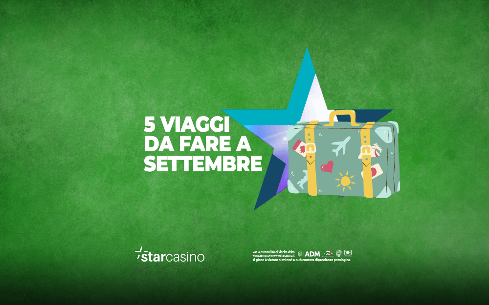 Viaggi da fare a settembre StarCasinò