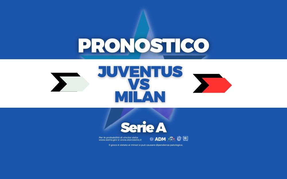 Pronostici Juve-Milan Serie A StarCasinò