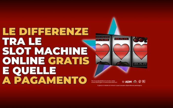 Le differenze tra le slot machine online gratis e quelle a pagamento StarCasinò
