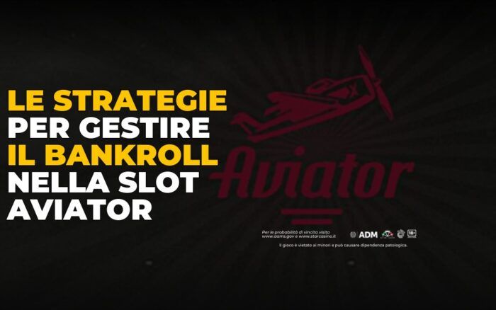 Le strategie per gestire il bankroll nella slot aviator StarCasinò