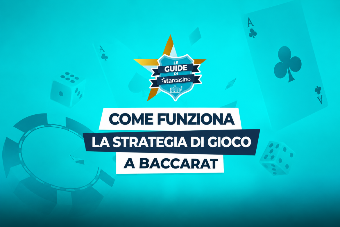 Come funziona la strategia di gioco a Baccarat